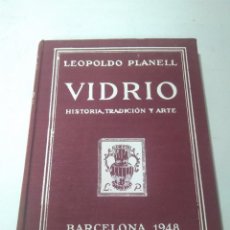 Libros de segunda mano: 1948. VIDRIO, HISTORIA, TRADICION Y ARTE. TOMO I. LEOPOLDO PLANELL. BARCELONA. TIPOGRAFIA EMPORIUM.. Lote 313083098