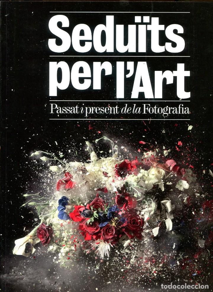 Second hand books: Sedu&iuml;ts per l'art. Passat i present de la fotografia. Expo La Caixa 2013.. nou