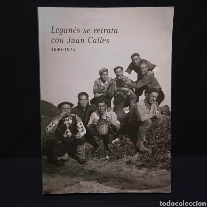 Second hand books: LEGAN&Eacute;S SE RETRATA CON JUAN CALLES ( 1960-1975) CAT&Aacute;LOGO - AYTO LEGAN&Eacute;S 2009