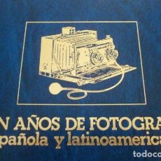 Libros de segunda mano: CIEN AÑOS DE FOTOGRAFIA ESPAÑOLA Y LATINOAMERICANA (AÑOS 80) ED. URBION EL VISO JOAN FONTCUBERTA. Lote 319424198