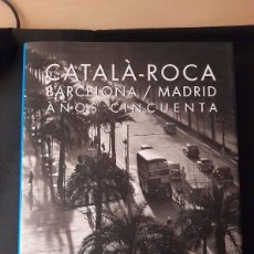 Libros de segunda mano: CATALÀ-ROCA. BARCELONA/MADRID AÑOS CINCUENTA - F.CATALÀ-ROCA. BONET, JUAN MANUEL (1953-) TRAPIELLO,. Lote 324973353