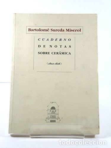 Libri di seconda mano: Bartolom&eacute; Sureda Miserol. Cuaderno de notas sobre cer&aacute;mica (1802-1826).