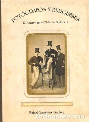 Gebrauchte B&uuml;cher: FOTOGRAFOS Y BURGUESES. EL RETRATO EN EL CADIZ DEL SIGLO XIX FT-217