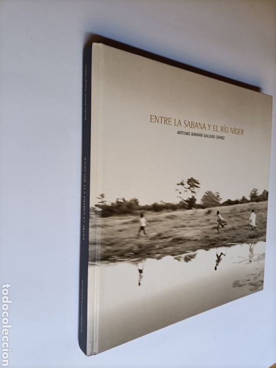Gebrauchte B&uuml;cher: Entre las s&aacute;banas y el r&iacute;o N&iacute;ger. Antonio Dami&aacute;n gallego G&oacute;mez fotograf&iacute;a