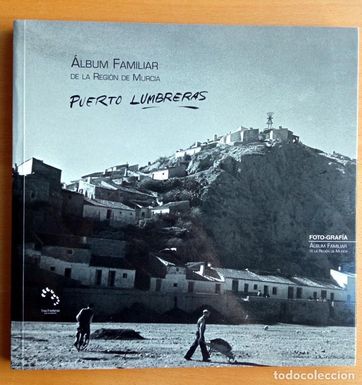 Libri di seconda mano: &Aacute;lbum familiar de la Regi&oacute;n de Murcia - Puerto Lumbreras