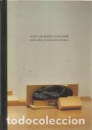 Libri di seconda mano: hacia un nuevo clasicismo veinte a&ntilde;os de escultura espa&ntilde;ola Castillo Santa B&aacute;rbara 1999 Alicante