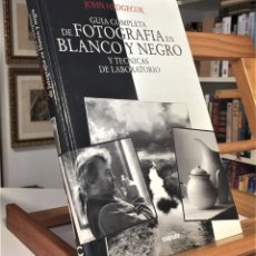 Libros de segunda mano: GUÍA COMPLETA DE FOTOGRAFÍA EN BLANCO Y NEGRO Y TÉCNICAS DE LABORATORIO