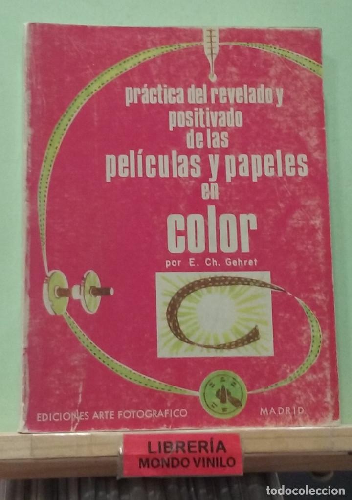 Gebrauchte B&uuml;cher: Pr&aacute;ctica del revelado y positivado de las pel&iacute;culas y papeles en color. E. Ch. Gehret