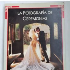 Libros de segunda mano: LA FOTOGRAFÍA DE CEREMONIAS UNA GUÍA PARA LOGRAR EL MEJOR PORTAFOLIO. Lote 350500094