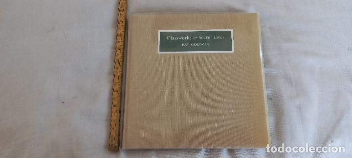 Gebrauchte B&uuml;cher: GLASSWORKS & SECRET LIVES FAY GODWIN Stella Press Rye, 1&ordf; ed 250 copias numerado n&ordm; 24. 1998 Firmado