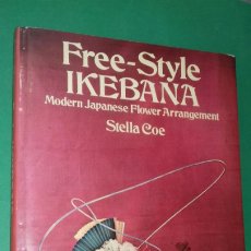 Libros de segunda mano: STELLA COE: FREE-STYLE IKEBANA. MODERN JAPANESE FLOWER ARRANGEMENT. (EN INGLÉS). 1973. ARTE FLORAL.
