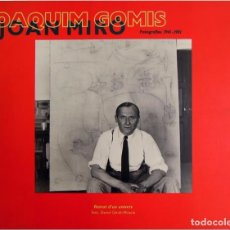 Libros de segunda mano: JOAQUIM GOMIS - JOAN MIRÓ, FOTOGRAFIES 1941-1981 - ED. GUSTAVO GILI, 1994 - DANIEL GIRALT-MIRACLE