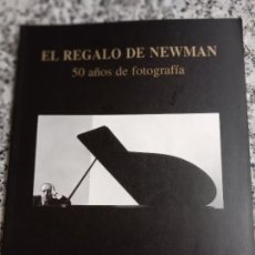 Libros de segunda mano: EL REGALO DE NEWMAN, 50 AÑOS DE FOTOGRAFIA , FUNDACION PEDRO BARRIE DE LA MAZA CATALOGO FOTOGRAFIA