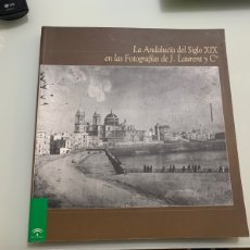 Libros de segunda mano: LA ANDALUCIA DEL SIGLO XIX EN LAS FOTOGRAFIAS DE J LAURENT Y COMPAÑIA RAFAEL GAROFANO SANCHEZ