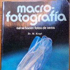 Libros de segunda mano: MACRO-FOTOGRAFIA. ASÍ SE HACEN FOTOS DE CERCA. DR W. KRUYT. Lote 363206590