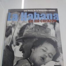 Libros de segunda mano: LA HABANA DE MI CORAZÓN UNA FIESTA DE LA FOTOGRAFÍA CUBANA GARETH JENKINS ALBERTO KORDA, SALAS NUEVO. Lote 366580691