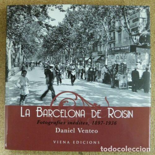 Second hand books: La Barcelona de Roisin.Fotografies 1897-1936.Daniel Venteo.Viena Edicions