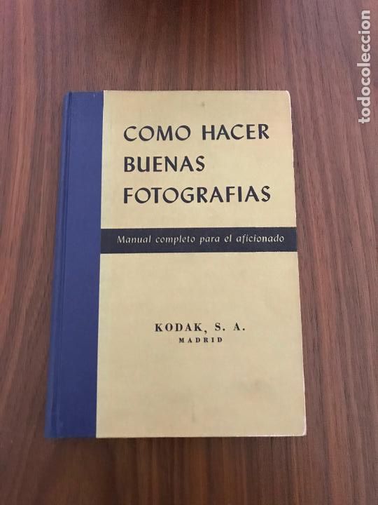 Second hand books: COMO HACER BUENAS FOTOGRAF&Iacute;AS , MANUAL COMPLETO PARA EL AFICIONADO , KODAK S.A