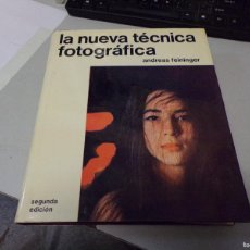 Libros de segunda mano: LA NUEVA TECNICA FOTOGRAFICA - ANDREAS FEININGER. Lote 378859299