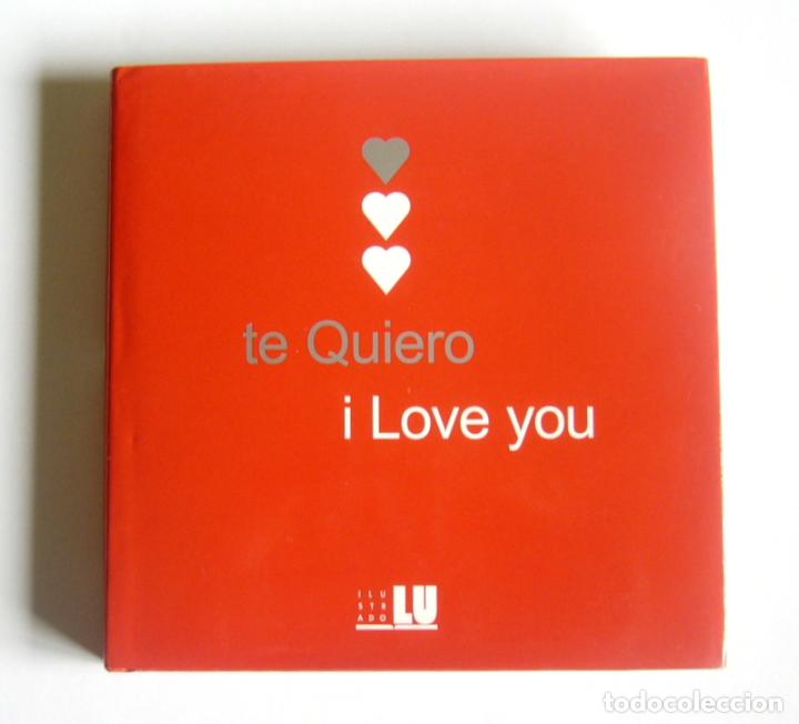 Second hand books: TE QUIERO / I LOVE YOU - EDICIONES LIBRERIA UNIVERSITARIA DE BARCELONA. 2007