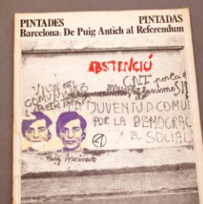 Libros de segunda mano: PINTADES - PINTADAS - BARCELONA: DE PUIG ANTICH AL REFERENDUM - 1977 - JOAN FONTCUBERTA Y OTROS. Lote 382585734
