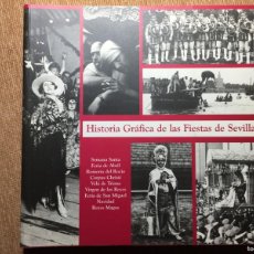 Libros de segunda mano: HISTORIA GRÁFICA DE LAS FIESTAS DE SEVILLA. Lote 384633014