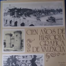 Libros de segunda mano: CIEN AÑOS DE HISTORIA GRÁFICA DE VALENCIA.. Lote 387071204