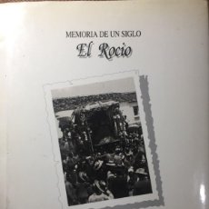 Libros de segunda mano: MEMORIA DE UN SIGLO 2 EL ROCIO FUNDACIÓN EL MONTE SEVILLA