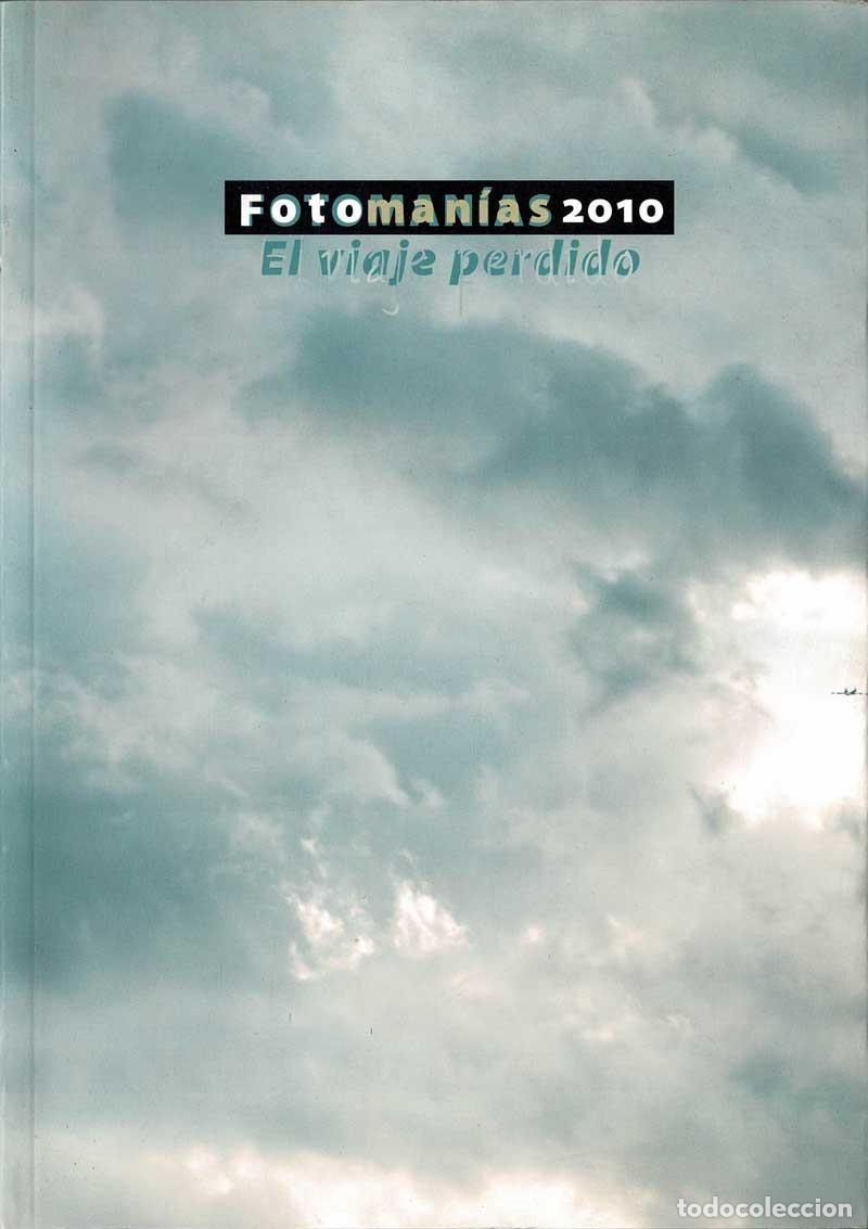 Second hand books: Fotoman&iacute;as 2010. El viaje perdido. Cat&aacute;logo de exposici&oacute;n