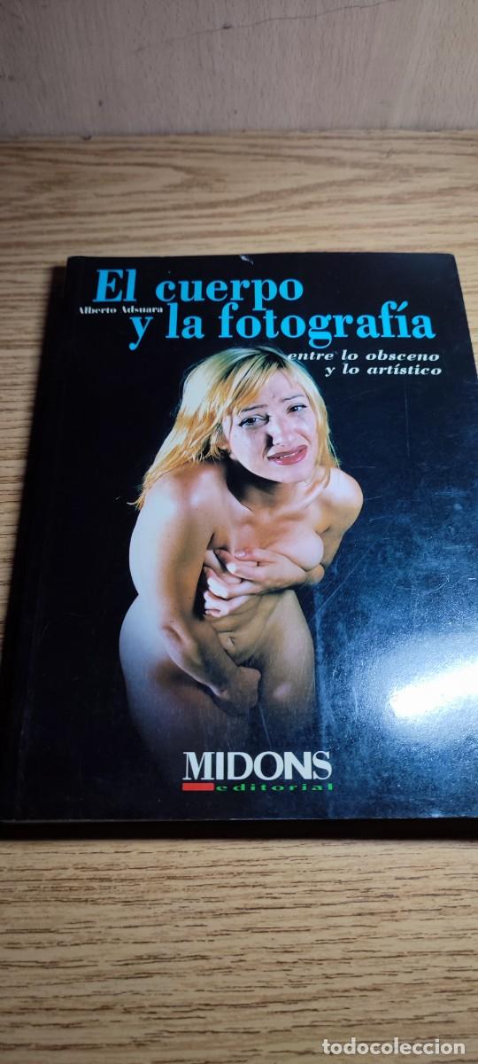 Second hand books: EL CUERPO Y LA FOTOGRAF&Iacute;A: ENTRE LO OBSCENO Y LO ART&Iacute;STICO