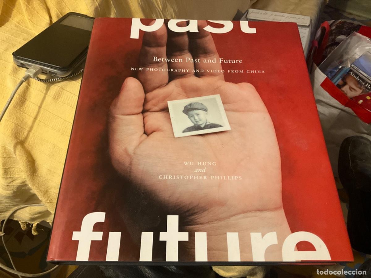 Second hand books: Between Past and Future: New Photography and Video from China Phillips, Christopher,Hung, Wu