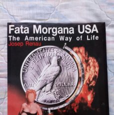 Libros de segunda mano: JOSEP RENAU FATA MORGANA USA THE AMERICAN WAY OF LIFE 1991 IVAM