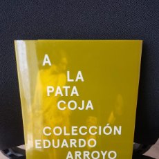 Libros de segunda mano: A LA PATA COJA. COLECCIÓN EDUARDO ARROYO. Lote 402241059
