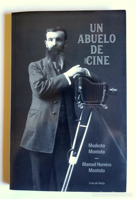 Second hand books: UN ABUELO DE CINE - MODESTO MONTOTO / MANUEL HERRERO MONTOTO - EDIT LUNA DE ABAJO. 2018