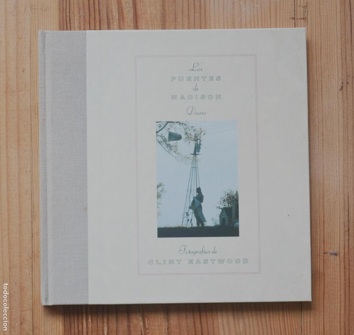 Libros de segunda mano: LOS PUENTES DE MADISON Diario Fotografias de CLINT EASTWOOD 1&ordf; edici&oacute;n 1995