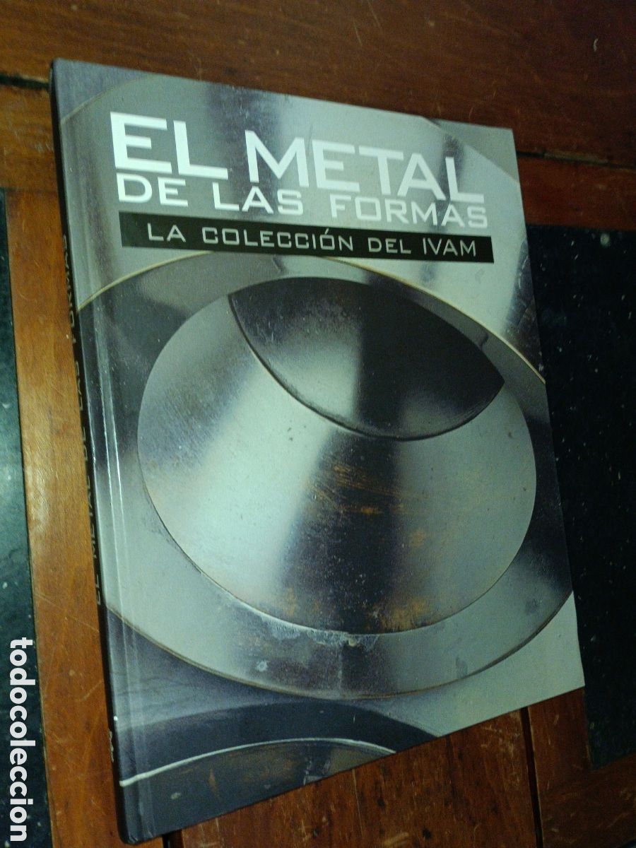 Libri di seconda mano: EL METAL DE LAS FORMAS: La Coleccion Del IVAM. Generalitat Valenciana, Valencia, Spain, 2005