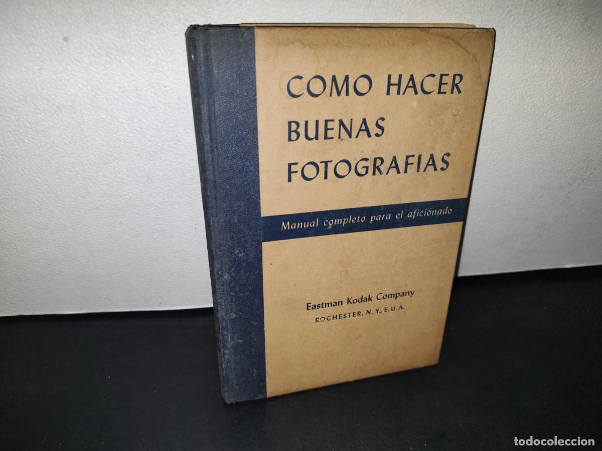 Second hand books: 74- C&Oacute;MO HACER BUENAS FOTOGRAFIAS. MANUAL COMPLETO PARA EL AFICIONADO. EASTMAN KODAK - 1953