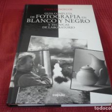 Libros de segunda mano: GUIA COMPLETA DE FOTOGRAFIA EN BLANCO Y NEGRO Y TECNICAS DE LABORATORIO ( JOHN HEDGECOE ) 1995