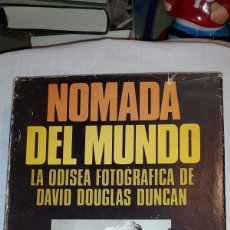 Libros de segunda mano: NÓMADA DEL MUNDO (LA ODISEA FOTOGRÁFICA DE DAVID DOUGLAS DUNCAN). EDICIONES NAUTA 1967.