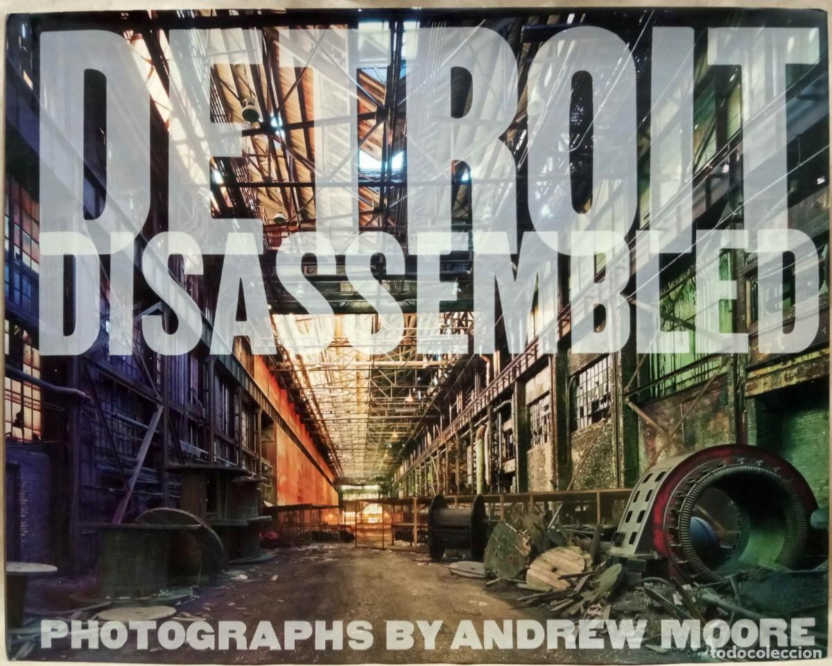 Gebrauchte B&uuml;cher: ANDREW MOORE - DETROIT DISASSEMBLED. DAMIANI / AKRON ART MUSEUM, 2014.