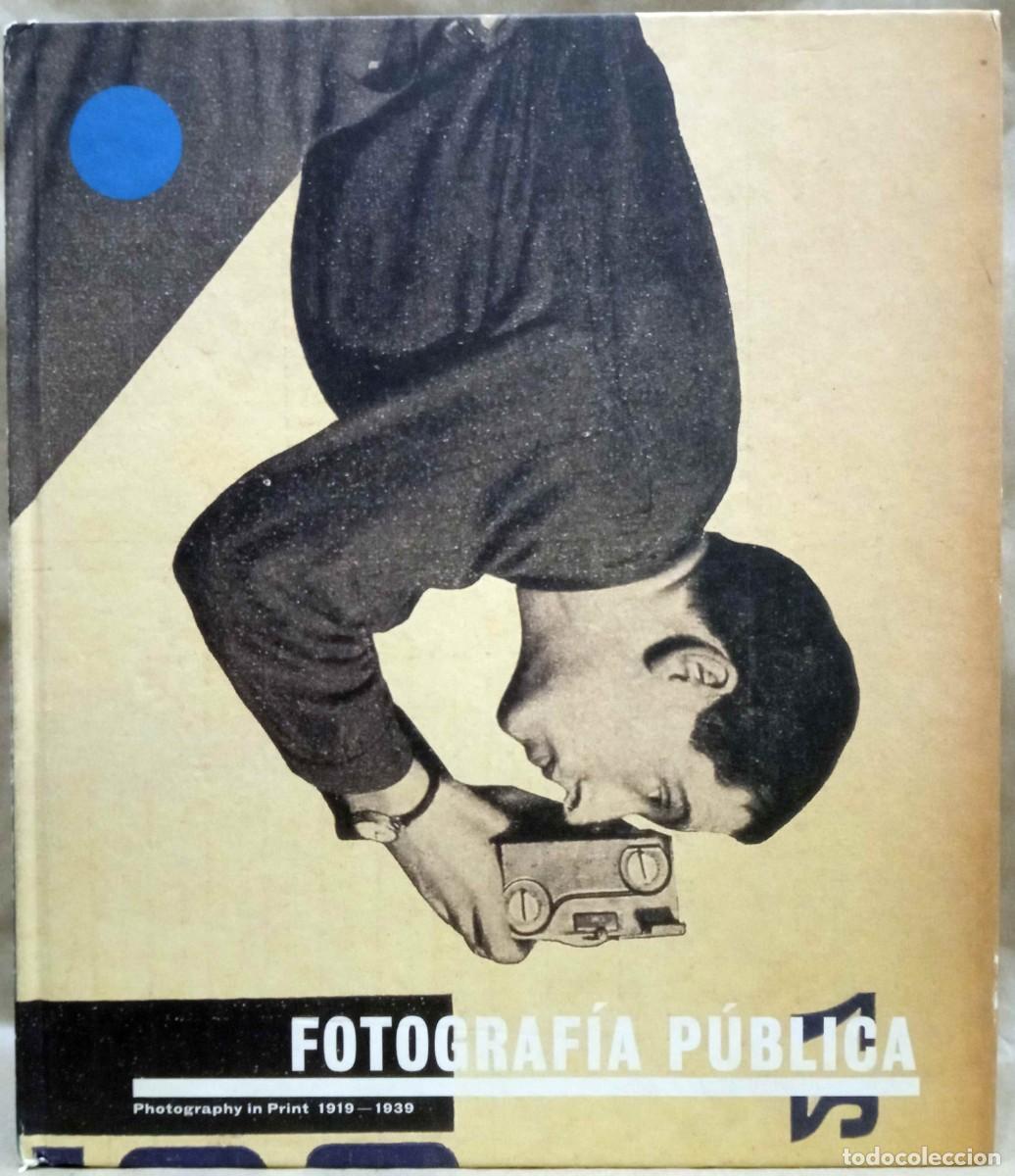 Livres d'occasion: FOTOGRAF&Iacute;A P&Uacute;BLICA. PHOTOGRAPHY IN PRINT 1919-1939. MNCARS / ALDEASA, 1999.