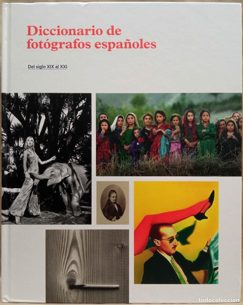 Libros de segunda mano: DICCIONARIO DE FOT&Oacute;GRAFOS ESPA&Ntilde;OLES. DEL SIGLO XIX AL XXI. LA F&Aacute;BRICA, 2014.