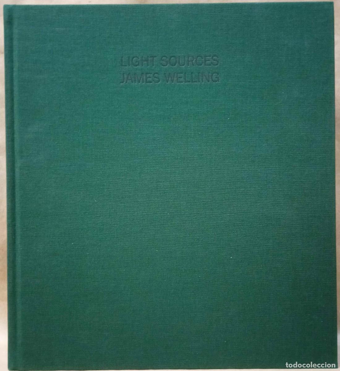 Gebrauchte B&uuml;cher: JAMES WELLING - LIGHT SOURCES. ATEIDL MACK, 2010.