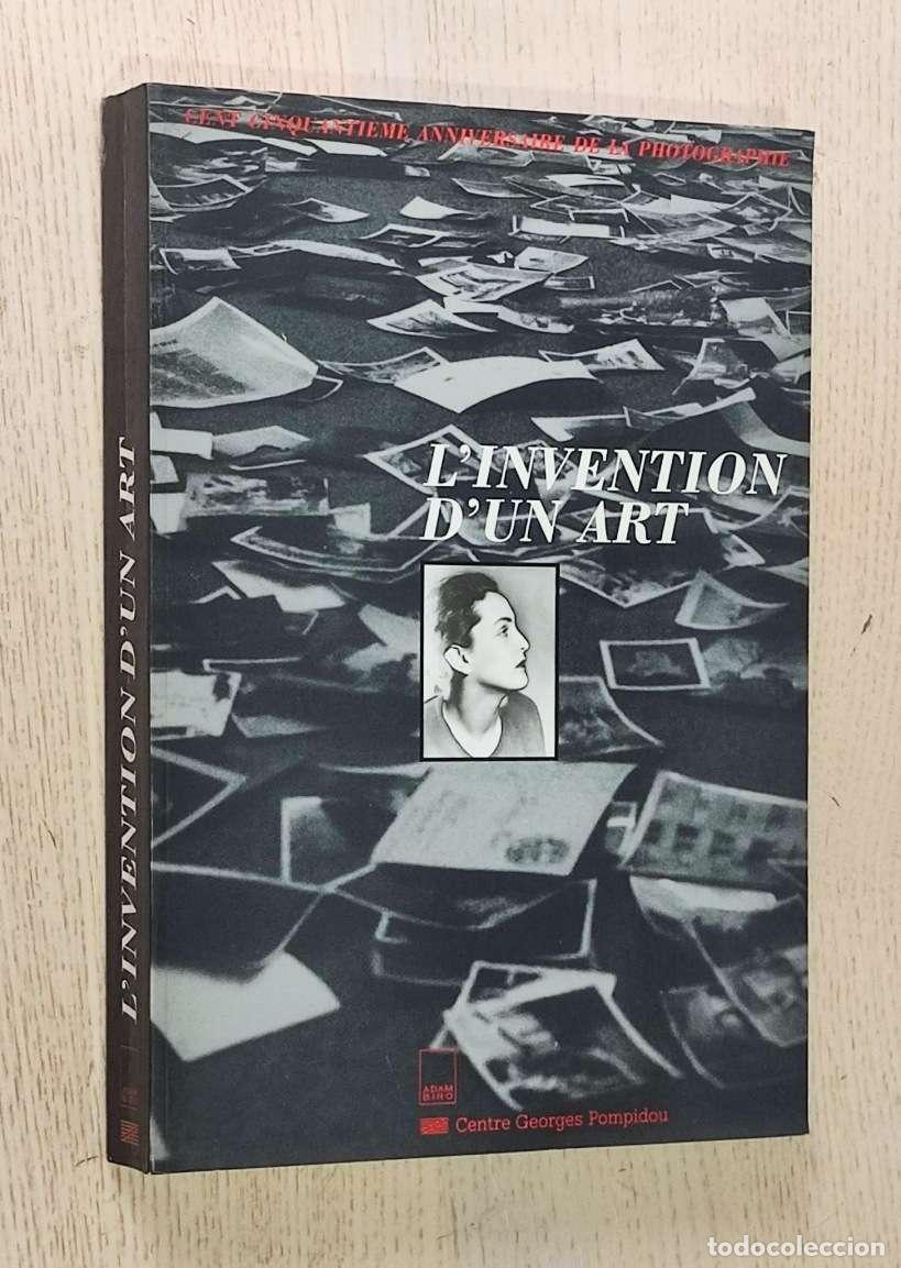 Gebrauchte B&uuml;cher: L'INVENTION D'UN ART. Cent Cinquanti&egrave;me Anniversaire de la Photographie - SAYAG, Alain - LEMAGNY, Je