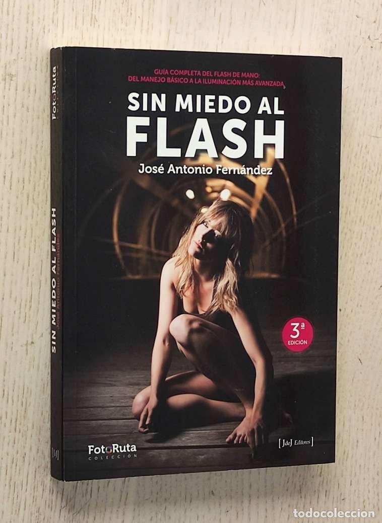 Gebrauchte B&uuml;cher: SIN MIEDO AL FLASH. Gu&iacute;a completa del flash de mano: del manejo b&aacute;sico a la iluminaci&oacute;n mas avanzada