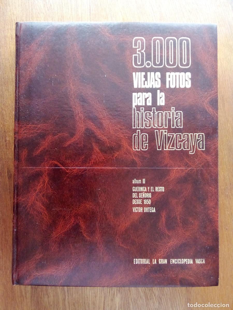 Libros de segunda mano: 3000 viejas fotos para la historia de vizcaya III, guernica, gran enciclopedia vasca, 3.000