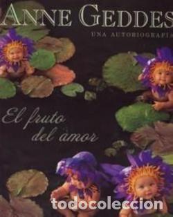 Gebrauchte B&uuml;cher: El fruto del amor. Una autobiograf&iacute;a. - GEDDES, Anne.-