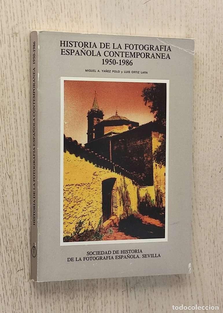 Gebrauchte B&uuml;cher: HISTORIA DE LA FOTOGRAF&Iacute;A ESPA&Ntilde;OLA CONTEMPOR&Aacute;NEA - YA&Ntilde;EZ POLO, Miguel A. - ORTIZ LARA, Lu&iacute;s