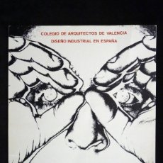 Libros de segunda mano: DISEÑO INDUSTRIAL EN ESPAÑA. CATÁLOGO, COLEGIO DE ARQUITECTOS DE VALENCIA, 1967. MAQUETACION A. ALFA