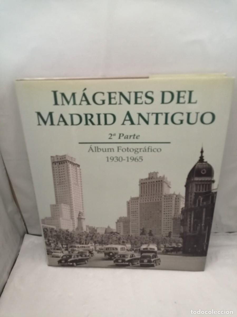 Gebrauchte B&uuml;cher: Im&aacute;genes del Madrid antiguo 2&ordf; parte. &Aacute;lbum fotogr&aacute;fico 1930-1965 (Primera edici&oacute;n, tapa dura)